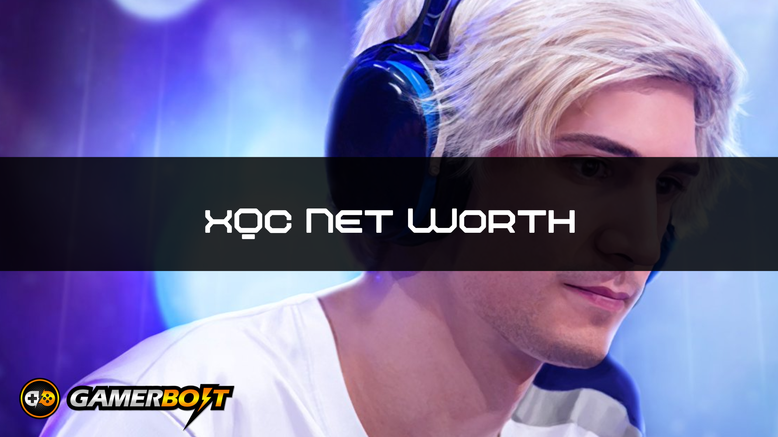 xQc Net Worth GamerBolt